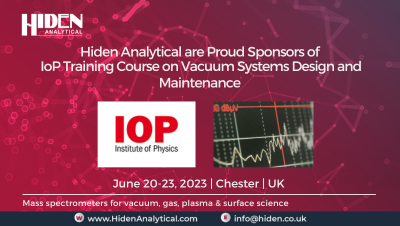 Hiden Analytical sponsoring IOP Training Course on Vacuum System Design and Maintenance